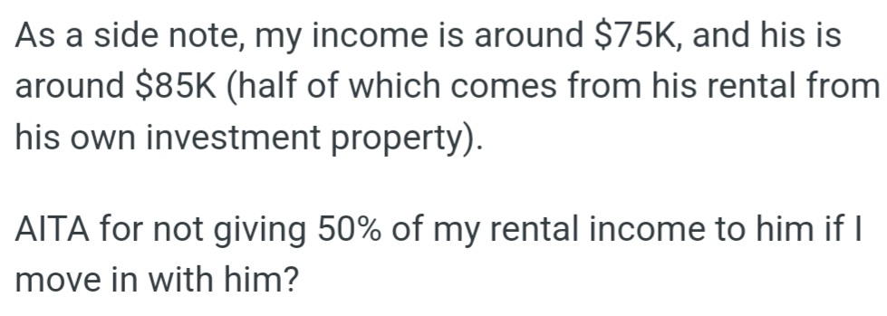 However, OP Earns $75K, While Her Partner Earns $85K, with $42.5K Coming from Rental Income. OP Is Hesitant to Give Her Partner 50% of Her Own Rental Income If They Move In Together.