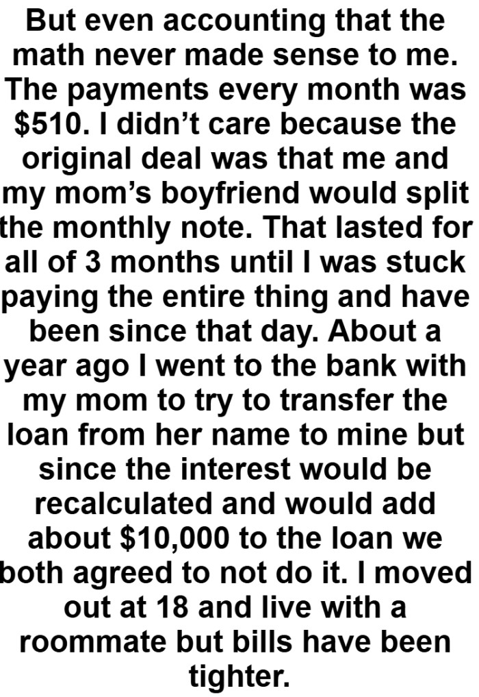 The OP went to the bank with his mom to try to transfer the loan from her name to mine