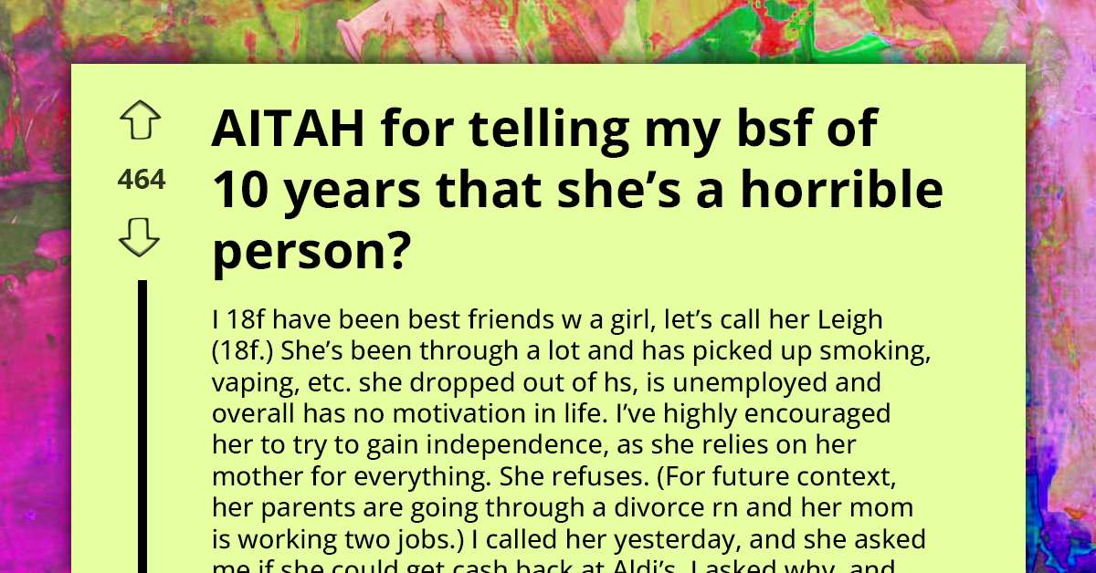 Redditor Is Worried If She Made Mistake By Calling Her Long Time Best Friend Horrible Person
