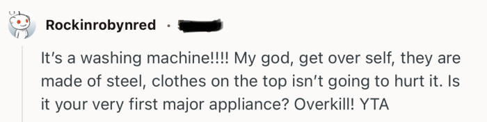“My god, get over self, they are made of steel, clothes on the top isn’t going to hurt it.”