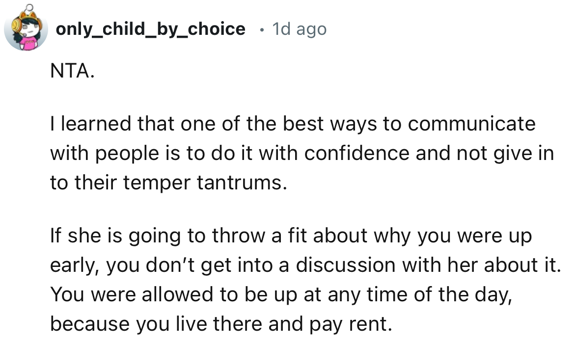 “If she is going to throw a fit about why you were up early, you don’t get into a discussion with her about it.”
