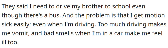 But his parents said he has to drive his brother to school.