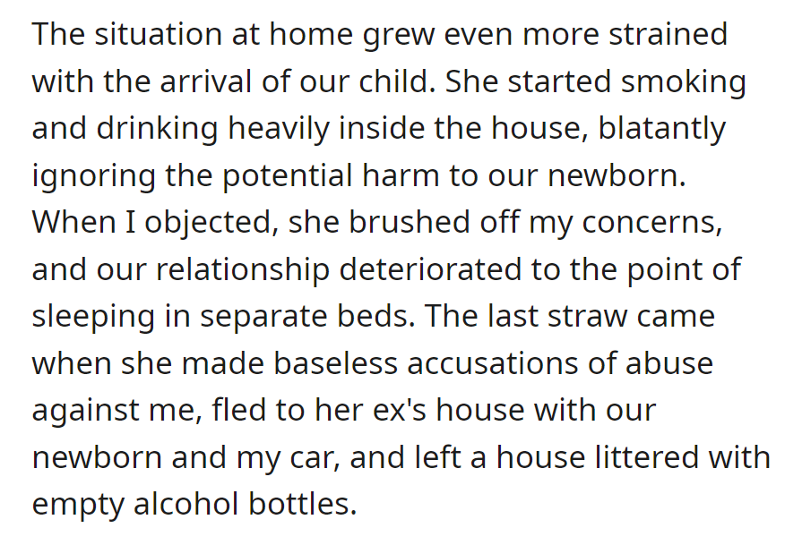 She drank and smoked indoors, neglecting their newborn's safety. Their relationship soured, and she fled with the baby, accusing him of abuse.