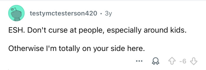 You shouldn’t have been cursing around kids.