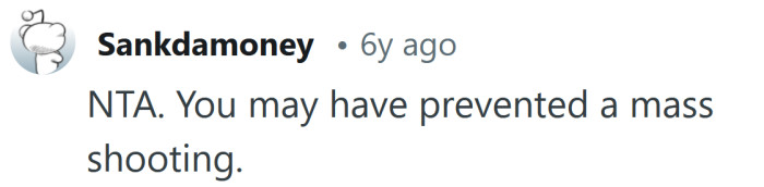 You may have prevented a mass shooting.