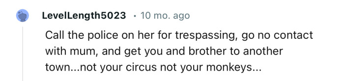 “Call the Police on Her for Trespassing, Go No Contact with Mum.”