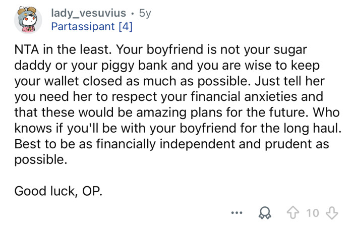 She needs to respect you and your financial situation.