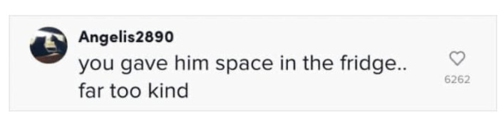 Some people won’t be this kind to an inconsiderate partner.