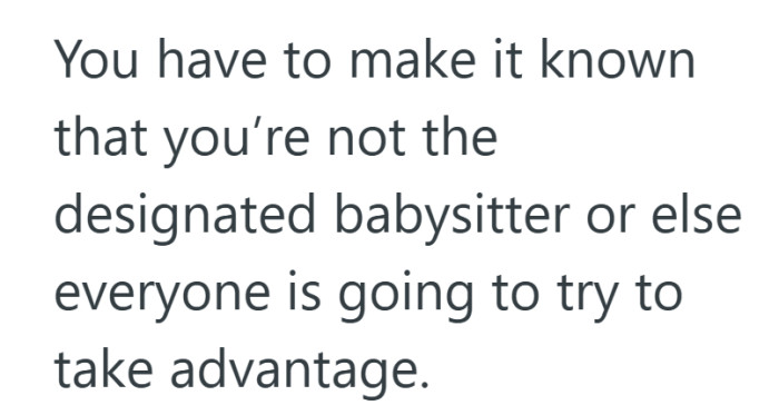 Say nothing and you might wake up as the neighborhood’s unofficial nanny before you know it.