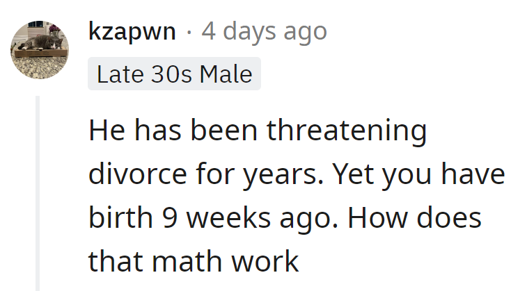 Years of divorce threats, yet a 9-week-old addition? The math's off.