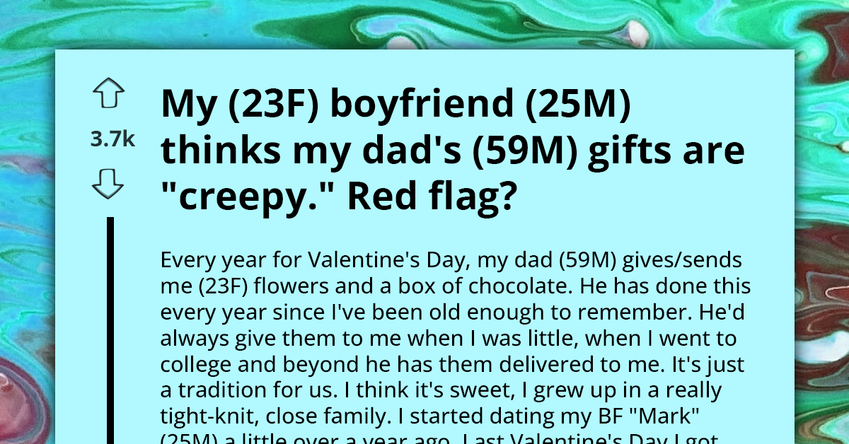 Dad's Valentine's Day Tradition to Send Daughter Flowers and Chocolate Causes Tension in Daughter's Relationship Because BF Deems It Creepy