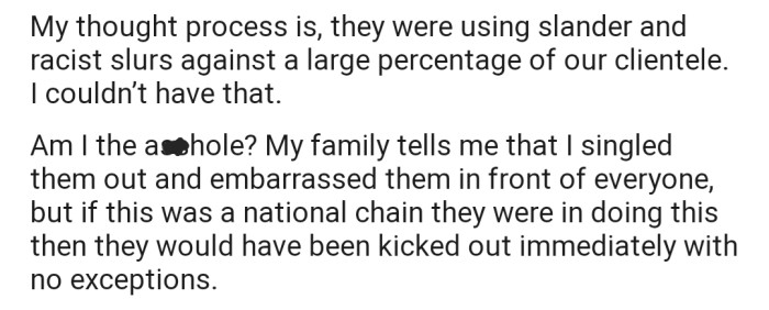 Apparently, OP's family isn't happy with the way they handled the situation. They are being accused of singling out and embarrassing the family in front of everyone.