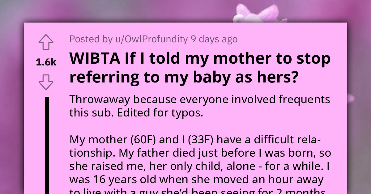 Woman Angry At Her Mom For Pretending To Be Baby's Mom Instead Of Grandmother