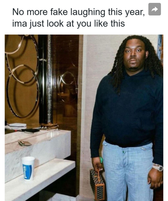 1. Faking a laugh can be so tedious. No more this year. If you’re not funny, you’re not funny!