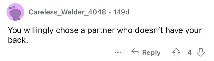 He doesn't have your back.