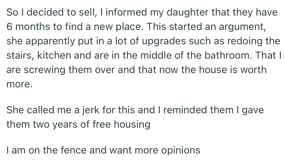 OP informed her daughter of her decision and advised she should get a new place. This caused an argument between OP and her mother based on the fact that her daughter made some renovations to the house.