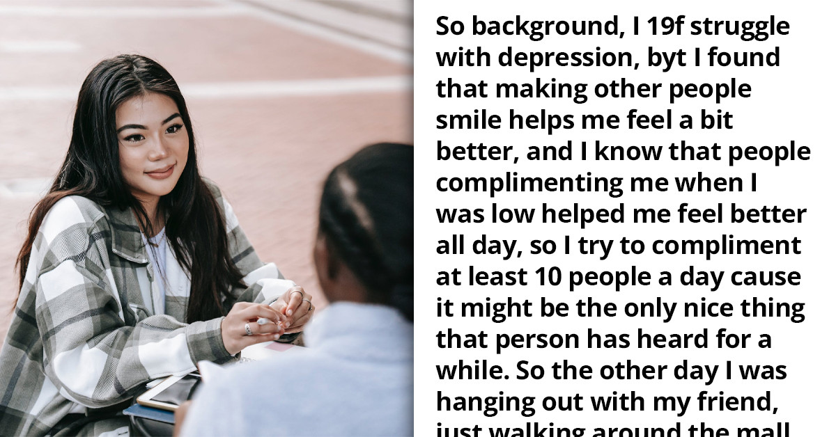 Girl Loves to Compliment People Because of the Way It Makes Her Feel, but Her Friend Thinks It's Creepy and Weird