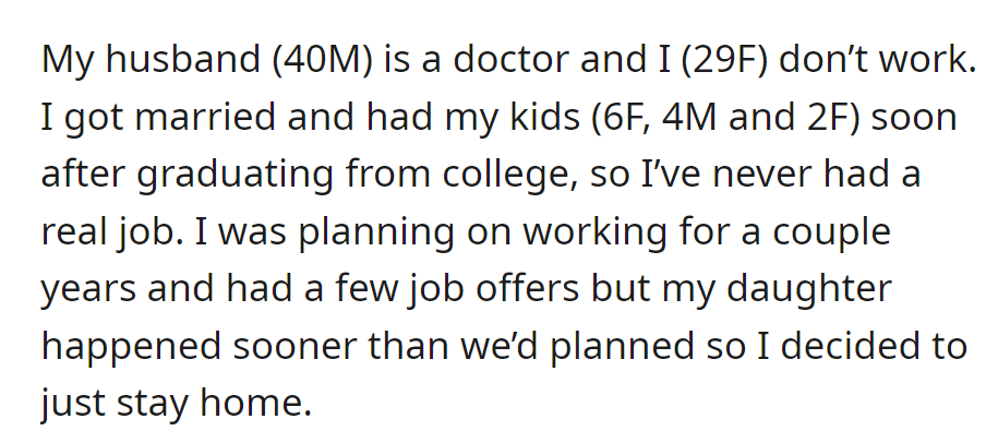 OP's a 29-year-old mom of three, married to a 40-year-old doctor, who chose to be a stay-at-home mom when her children arrived earlier than expected.