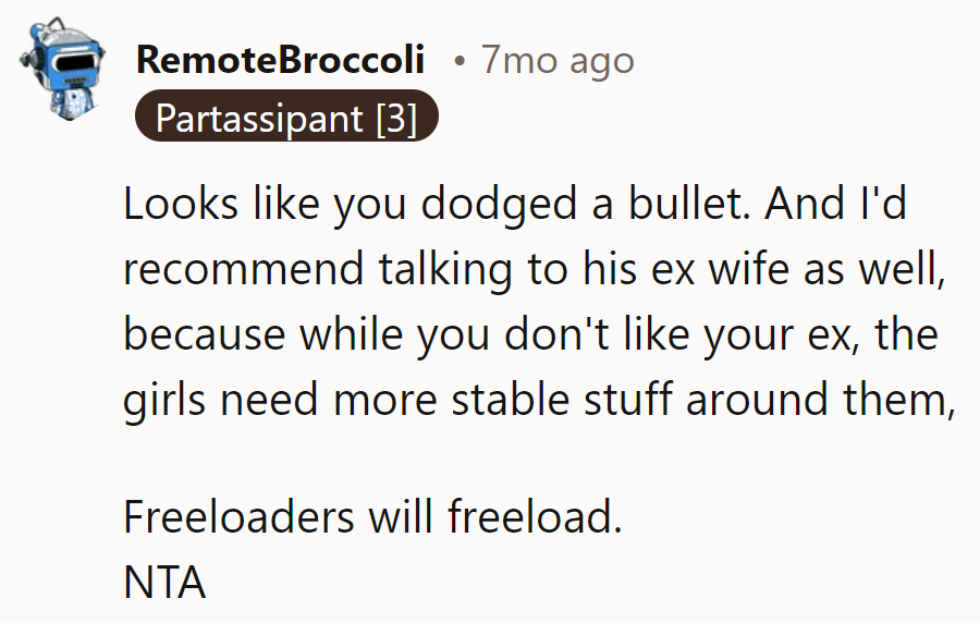 Bring in the stability for the girls and swap freeloaders' stories with the ex-wife!
