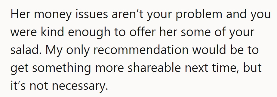 Salad sharing was nice, but budgets aren't her business. Next time, maybe opt for shareables, but hey, no pressure.