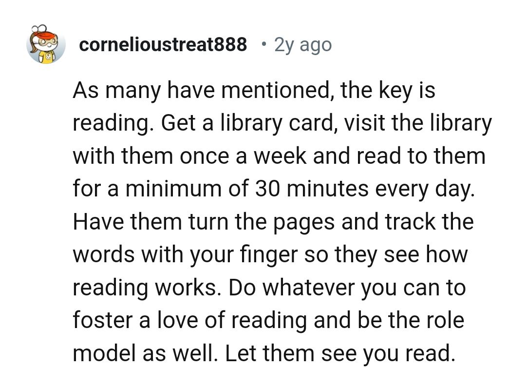 The OP should do whatever he can to make sure his kids love to read