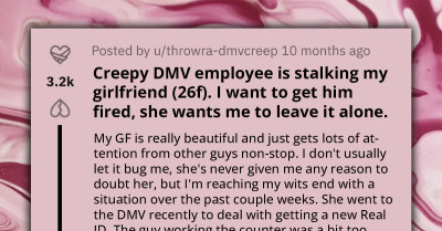 Jealous Boyfriend Asks for Advice on How to Deal with Creepy DMV Employee Stalking His Girlfriend