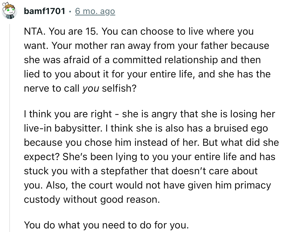 “NTA… Your mother ran away from your father because she was afraid of a committed relationship and then lied to you about it for your entire life.”