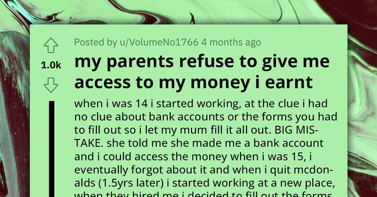 Redditor's Parents Won't Let Them Access The Money They Earned Working As A 14-Year-Old