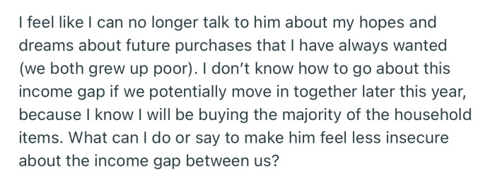 OP’s boyfriend feels financially insecure due to their huge wage disparity, and she needs help in dealing with this going forward