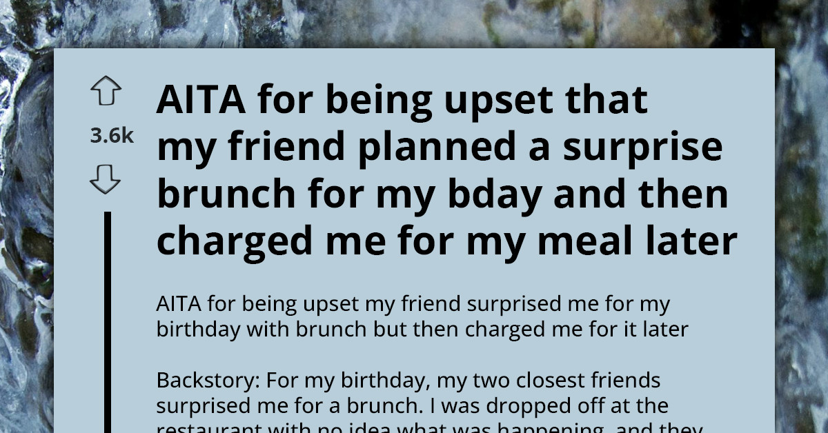 Friend Plans Surprise Birthday Brunch Then Sends The Guest A Bill Weeks Later