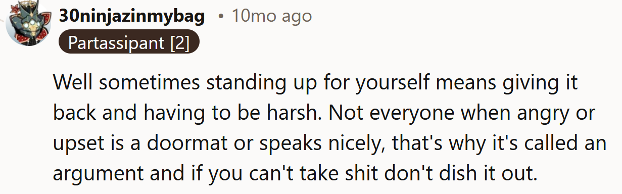 She shouldn't have dished it out if she couldn't take it.