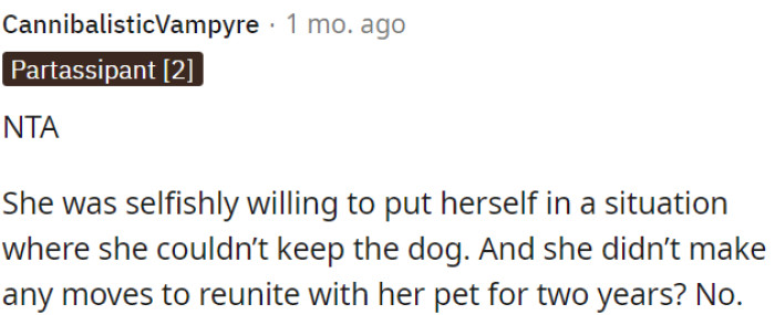 She willingly put herself in a situation where she couldn't keep the dog and made no effort to reunite with the pet for two years.