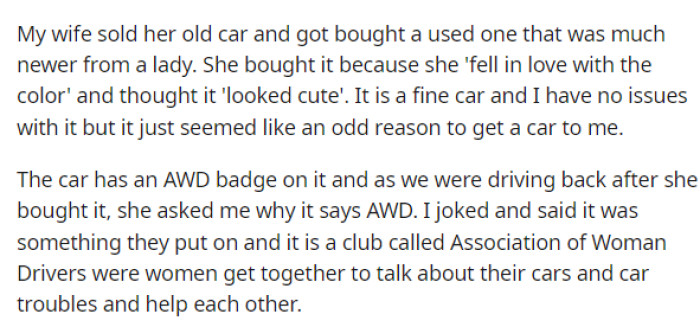 He explains why she chose this car and how it wasn't the right decision because she made it based on its appearance. Then he explains the joke that he told her about the AWD badge.