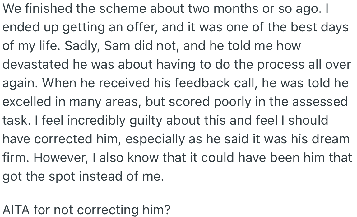The scheme finished, and OP was given an offer, but Sam was not.