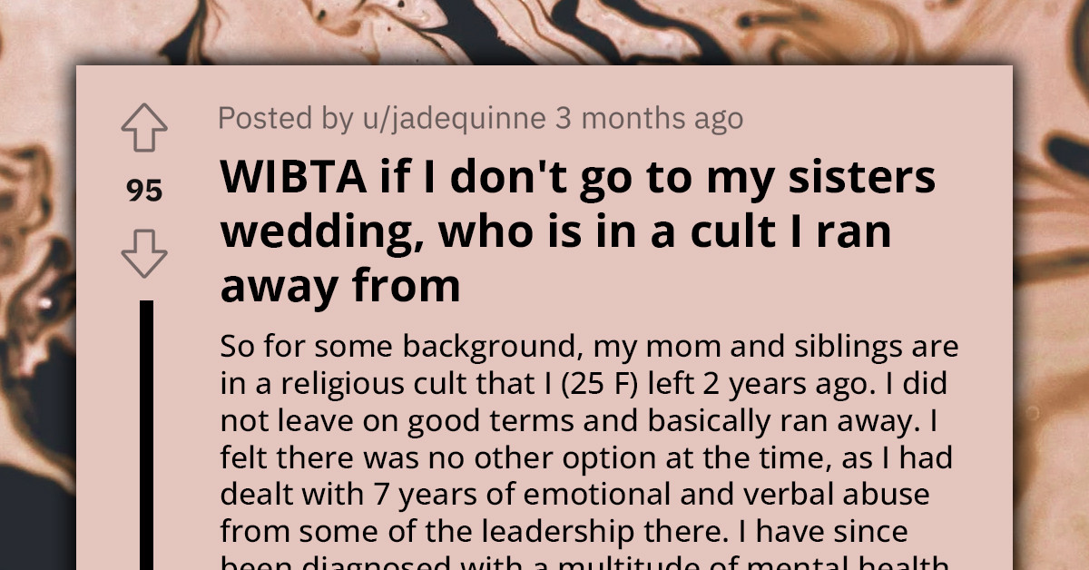 OP Gets Forced To Choose Between Attending Sister's Wedding And Facing Abusers In A Cult She Left Years Ago