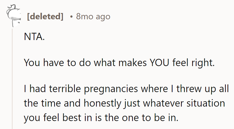 Pregnancy: where comfort reigns supreme. If it stops the hurl, it's her world!