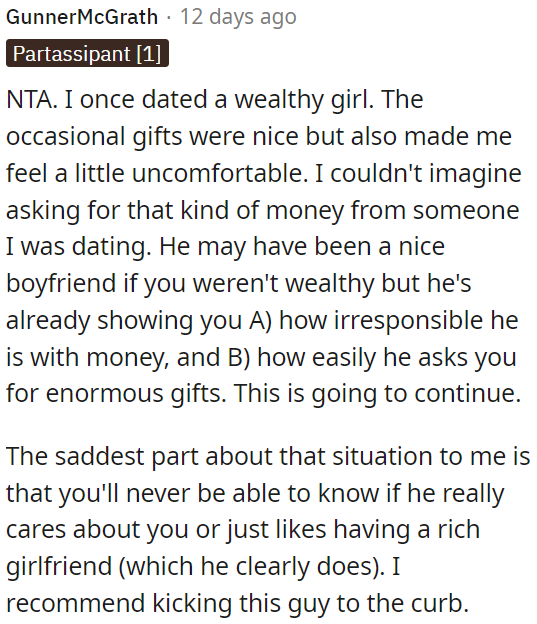 This behavior may continue, and it's hard to tell if he genuinely cares about OP or just enjoys having a wealthy partner.