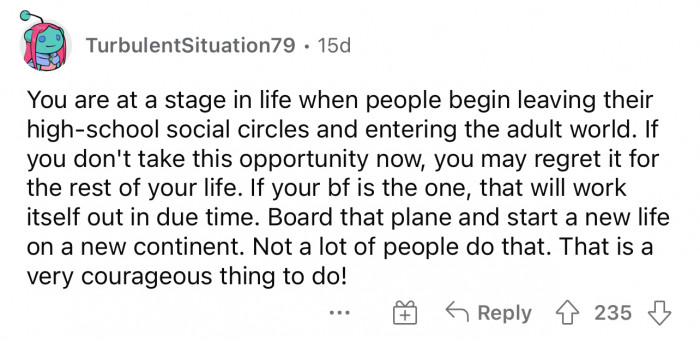 She should take the opportunity, and whatever relationships stick are true.