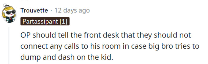 OP should tell the hotel not to connect calls to his room to avoid unexpected surprises from his big brother during the vacation.