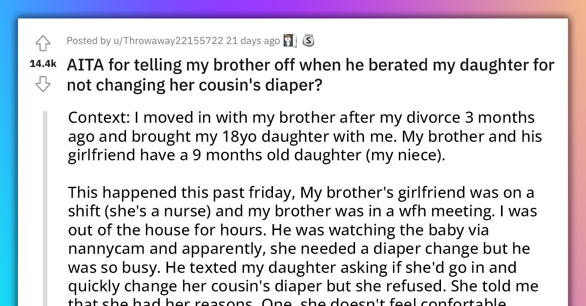 Woman Tells Brother Off When He Berated Her Daughter For Not Changing Her Cousin's Diaper, Gets Thrown Out Of The Apartment They Were Living In For Free