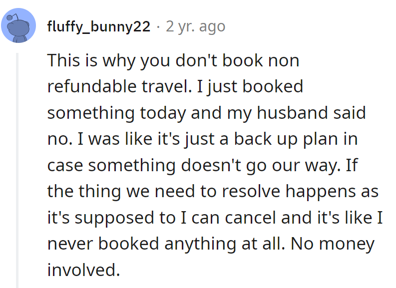 Lesson learned: Non-refundable bookings are the 'exes' of travel plans. Always keep a flexible backup, no heartbreak, no wallet ache!