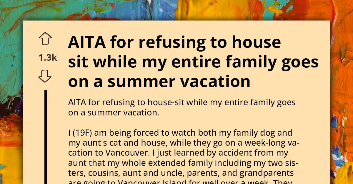 Teen Feels Disconnected and Refuses to House-Sit While Her Entire Family Goes on Summer Vacation, Redditors React