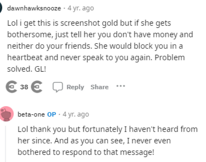 Many people are telling her just to block him and move on with her day because it's clear what she wants, and she's just after money he doesn't exactly have.