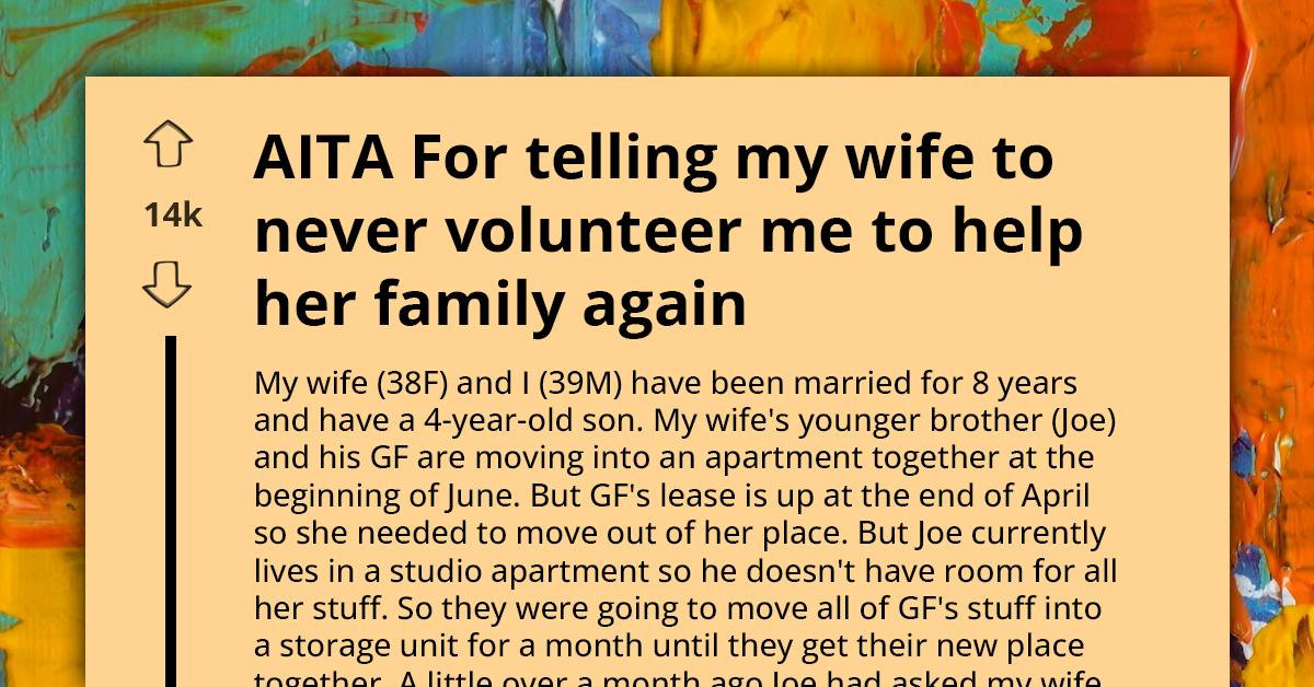 AITA For Telling My Wife To Stop Volunteering Me To Help Her Family