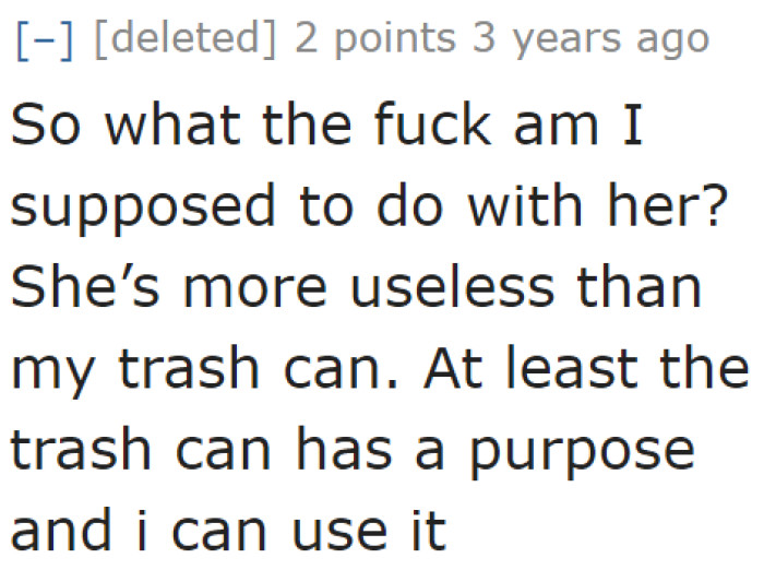 Redditor compares her usefulness to a trash can.
