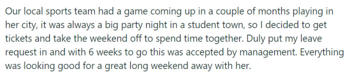 Planning a weekend getaway, OP secured leave for a big game in her city, setting the stage for a memorable long weekend together.