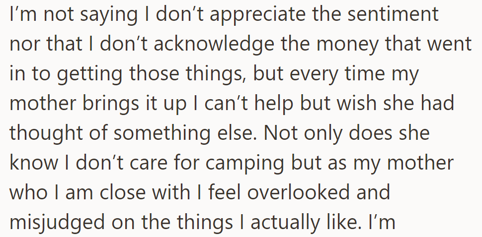He appreciates the sentiment but wishes his mother had considered his preferences when gifting camping gear.