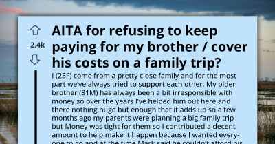 Brother Calls Sister Selfish After She Refuses To Lend Money Again - But She Paid For His Vacation