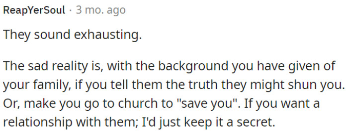 To preserve a family relationship, it may be best for OP to keep her true self a secret.