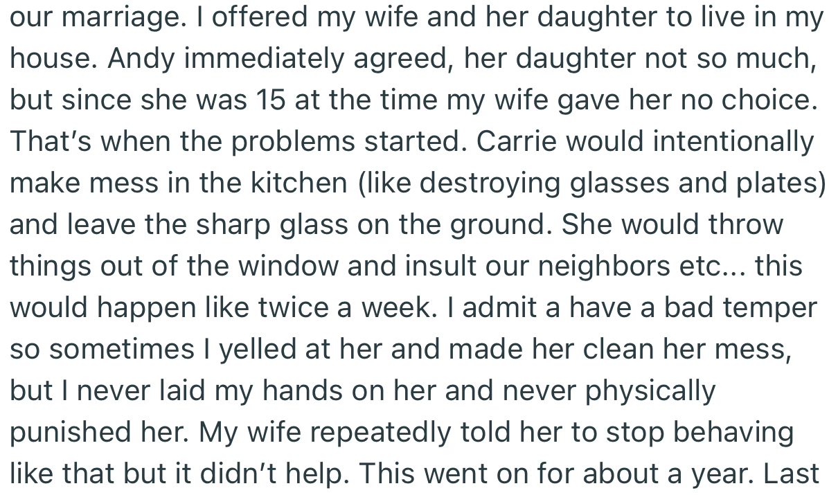 OP’s wife and her daughter moved in with him after the wedding, but that’s when things escalated. Carrie became a menace to both the household and the neighbors